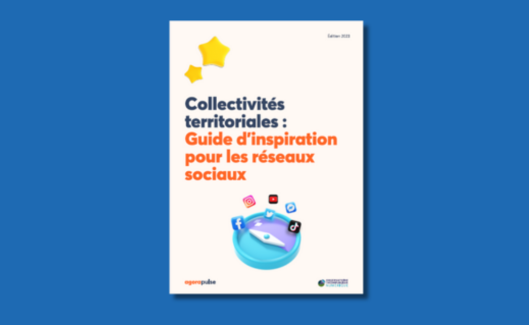 Collectivités territoriales : Guide d'inspiration pour les réseaux sociaux - Observatoire de la #Compublique numérique X Agorapulse -